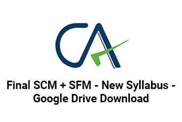 CA Final SCM + SFM – New Syllabus – Google Drive Download