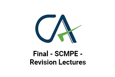 CA Final - SCMPE - Revision Lectures