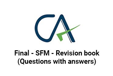 CA Final - SFM - Revision book (Questions with answers)