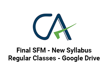 CA Final SFM – New Syllabus Regular Classes – Google Drive